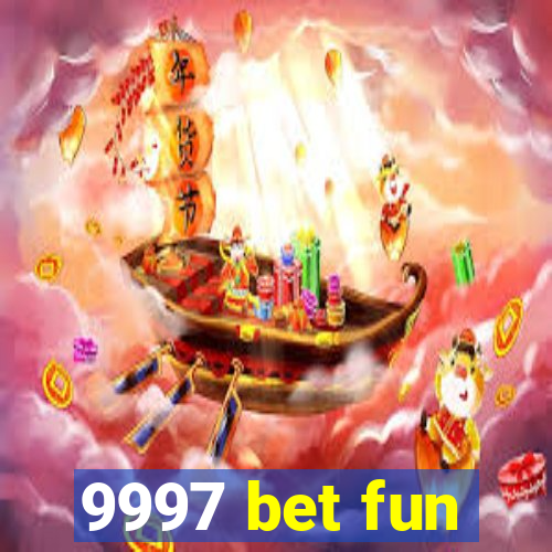 9997 bet fun